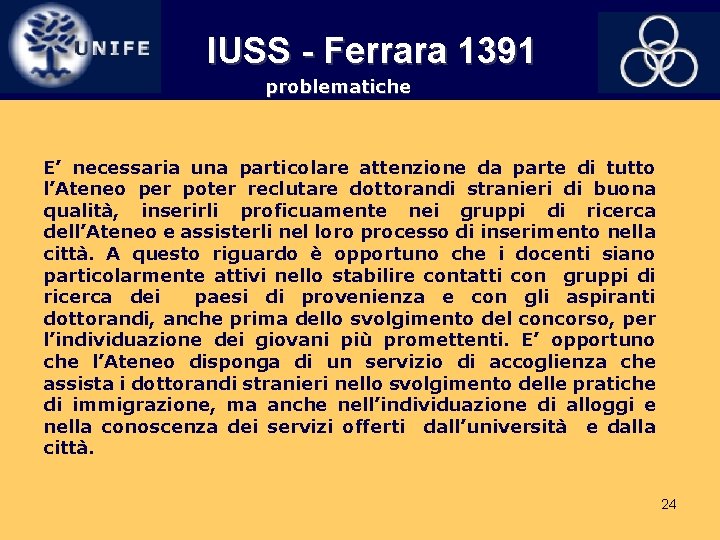 IUSS - Ferrara 1391 problematiche E’ necessaria una particolare attenzione da parte di tutto