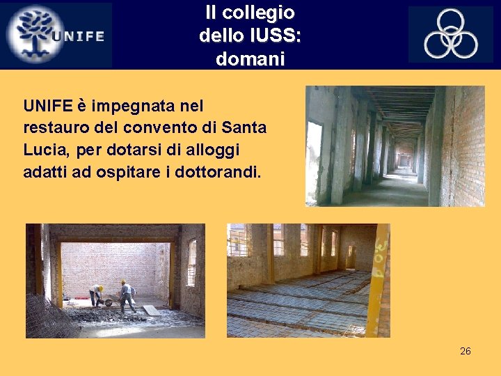 Il collegio dello IUSS: domani UNIFE è impegnata nel restauro del convento di Santa