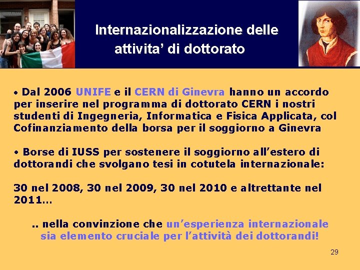 Internazionalizzazione delle attivita’ di dottorato • Dal 2006 UNIFE e il CERN di Ginevra