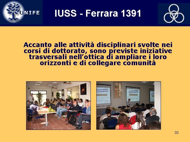 IUSS - Ferrara 1391 Accanto alle attività disciplinari svolte nei corsi di dottorato, sono