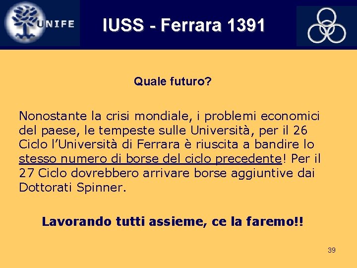 IUSS - Ferrara 1391 Quale futuro? Nonostante la crisi mondiale, i problemi economici del