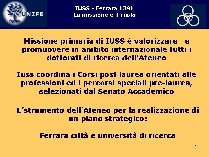 IUSS - Ferrara 1391 La missione e il ruolo Missione primaria di IUSS è