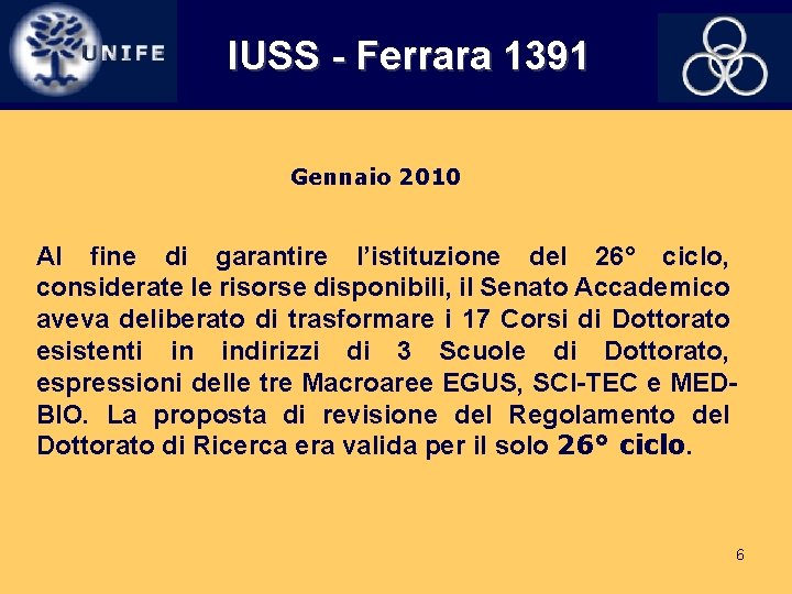 IUSS - Ferrara 1391 Gennaio 2010 Al fine di garantire l’istituzione del 26° ciclo,