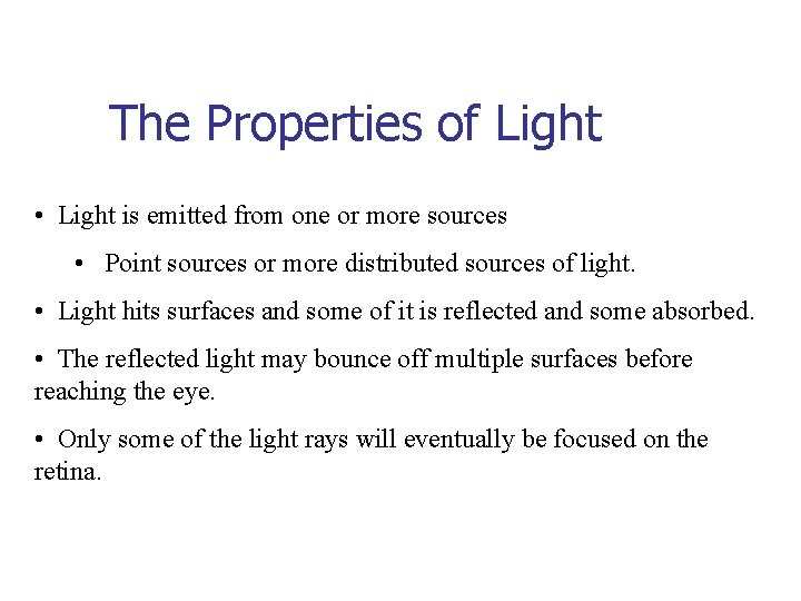 The Properties of Light • Light is emitted from one or more sources •