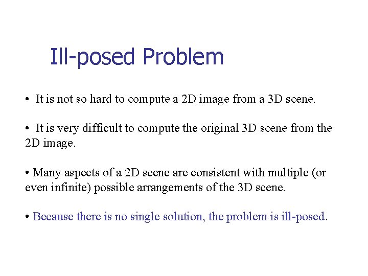 Ill-posed Problem • It is not so hard to compute a 2 D image