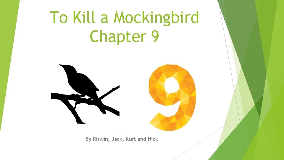 To Kill a Mockingbird Chapter 9 By Riswin, Jack, Kurt and Nick 