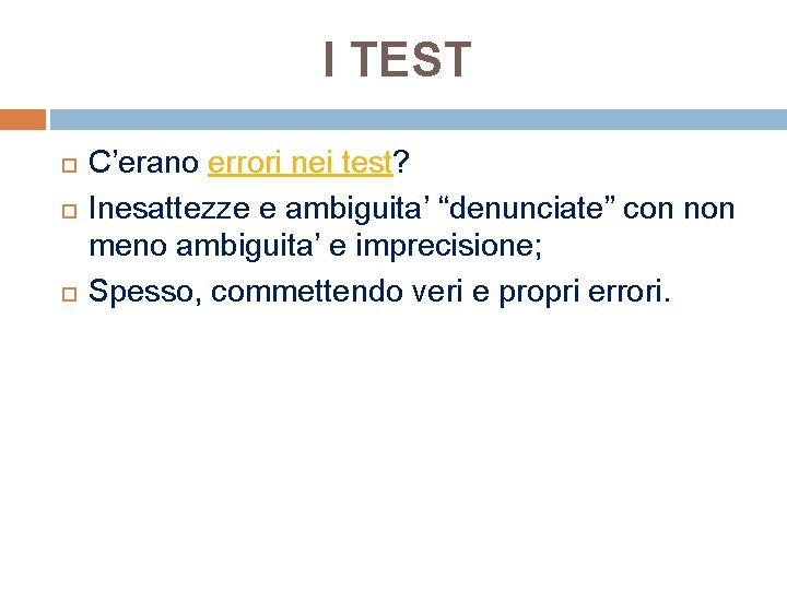 I TEST C’erano errori nei test? Inesattezze e ambiguita’ “denunciate” con non meno ambiguita’