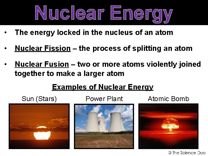 Nuclear Energy • The energy locked in the nucleus of an atom • Nuclear