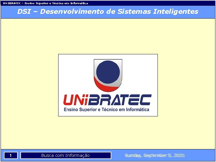 UNIBRATEC – Ensino Superior e Técnico em Informática DSI – Desenvolvimento de Sistemas Inteligentes