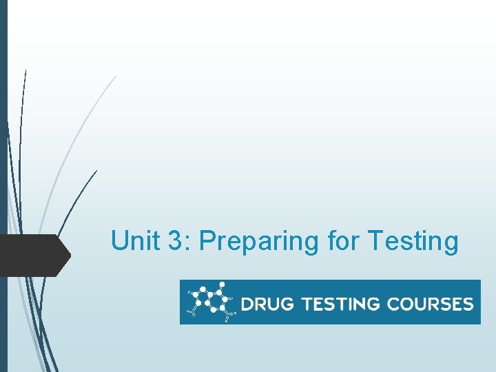 Unit 3: Preparing for Testing 