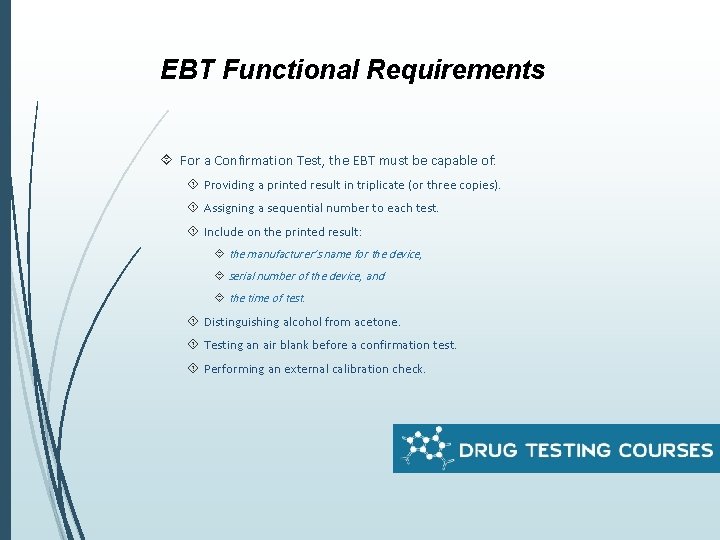 EBT Functional Requirements For a Confirmation Test, the EBT must be capable of: Providing