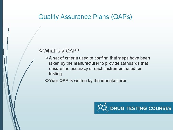 Quality Assurance Plans (QAPs) What is a QAP? A set of criteria used to