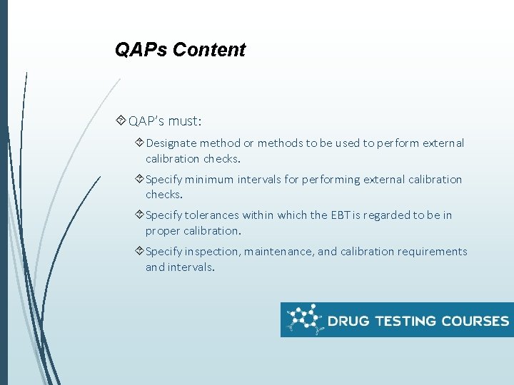 QAPs Content QAP’s must: Designate method or methods to be used to perform external