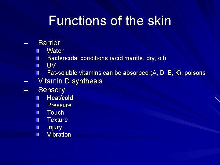 Functions of the skin – Barrier Water Bactericidal conditions (acid mantle, dry, oil) UV