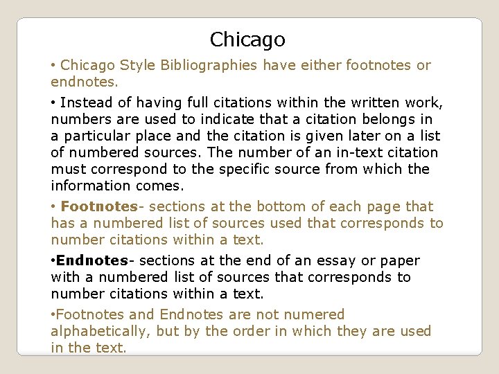 Chicago • Chicago Style Bibliographies have either footnotes or endnotes. • Instead of having