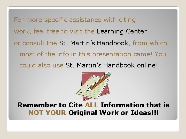 For more specific assistance with citing work, feel free to visit the Learning Center