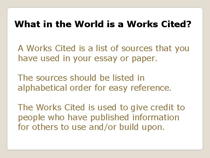 What in the World is a Works Cited? A Works Cited is a list