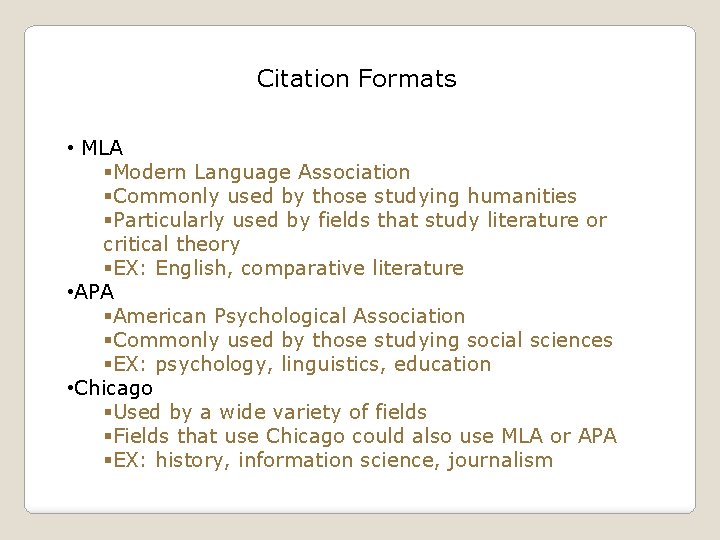 Citation Formats • MLA §Modern Language Association §Commonly used by those studying humanities §Particularly