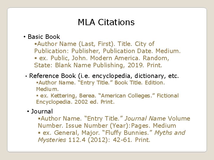 MLA Citations • Basic Book §Author Name (Last, First). Title. City of Publication: Publisher,