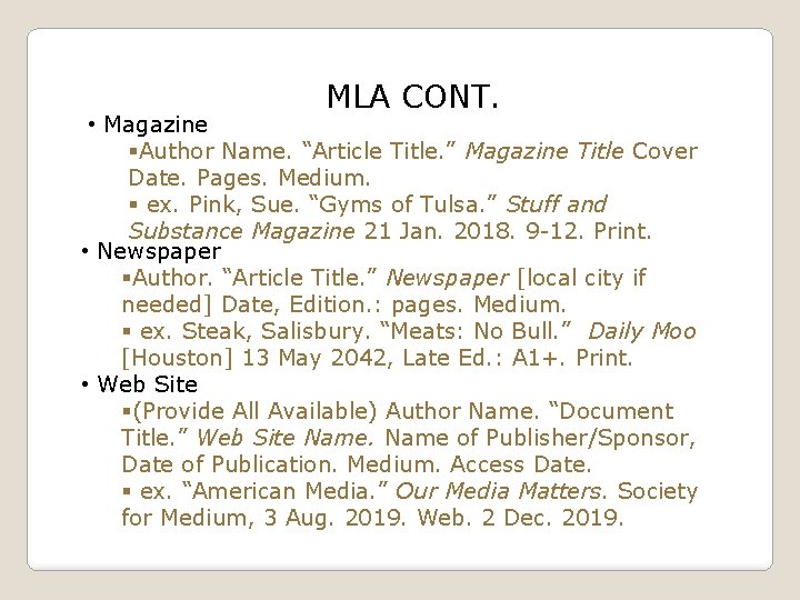 MLA CONT. • Magazine §Author Name. “Article Title. ” Magazine Title Cover Date. Pages.