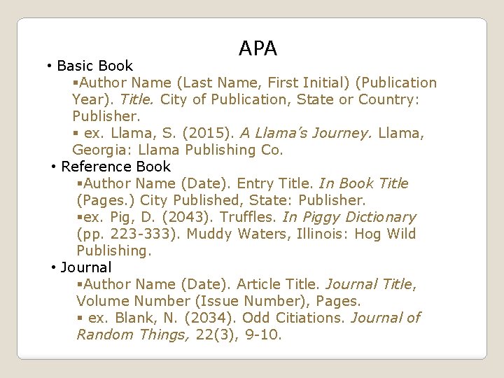 APA • Basic Book §Author Name (Last Name, First Initial) (Publication Year). Title. City