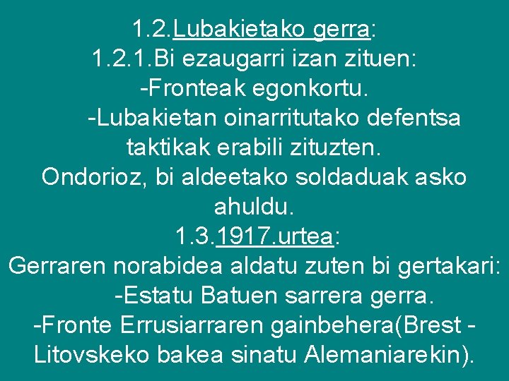 1. 2. Lubakietako gerra: 1. 2. 1. Bi ezaugarri izan zituen: -Fronteak egonkortu. -Lubakietan