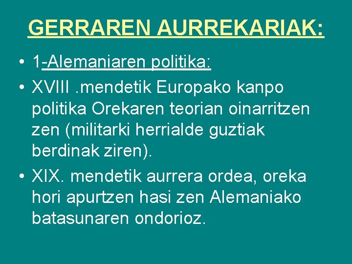 GERRAREN AURREKARIAK: • 1 -Alemaniaren politika: • XVIII. mendetik Europako kanpo politika Orekaren teorian