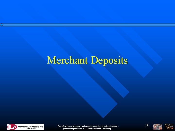 Merchant Deposits This information is proprietary and cannot be copied or redistributed without prior