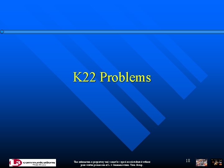 K 22 Problems This information is proprietary and cannot be copied or redistributed without