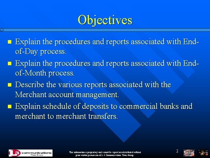 Objectives n n Explain the procedures and reports associated with Endof-Day process. Explain the