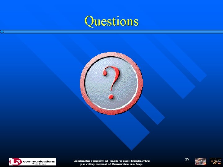 Questions This information is proprietary and cannot be copied or redistributed without prior written