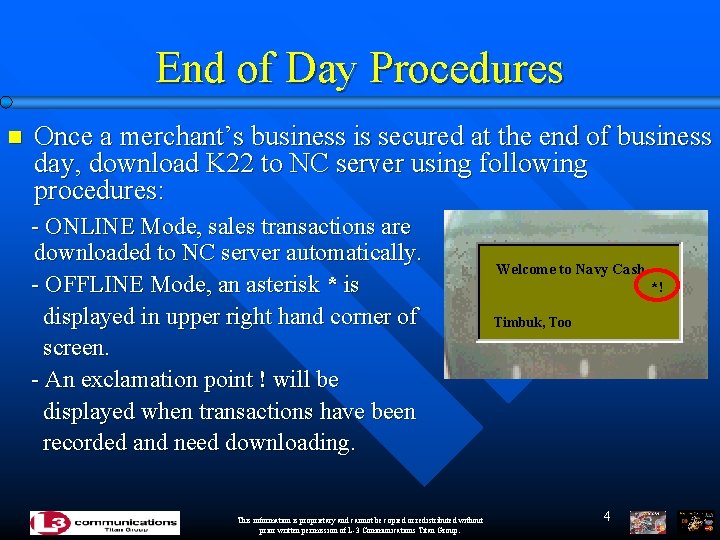 End of Day Procedures n Once a merchant’s business is secured at the end