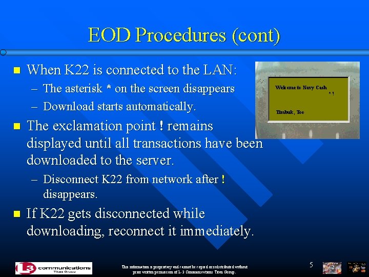 EOD Procedures (cont) n When K 22 is connected to the LAN: – The