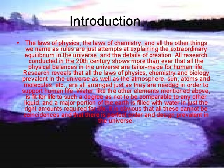 Introduction… • The laws of physics, the laws of chemistry, and all the other