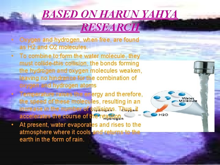 BASED ON HARUN YAHYA RESEARCH • Oxygen and hydrogen, when free, are found as
