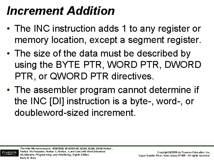 Increment Addition • The INC instruction adds 1 to any register or memory location,