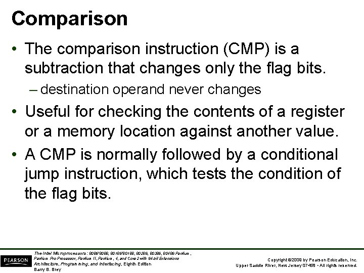 Comparison • The comparison instruction (CMP) is a subtraction that changes only the flag