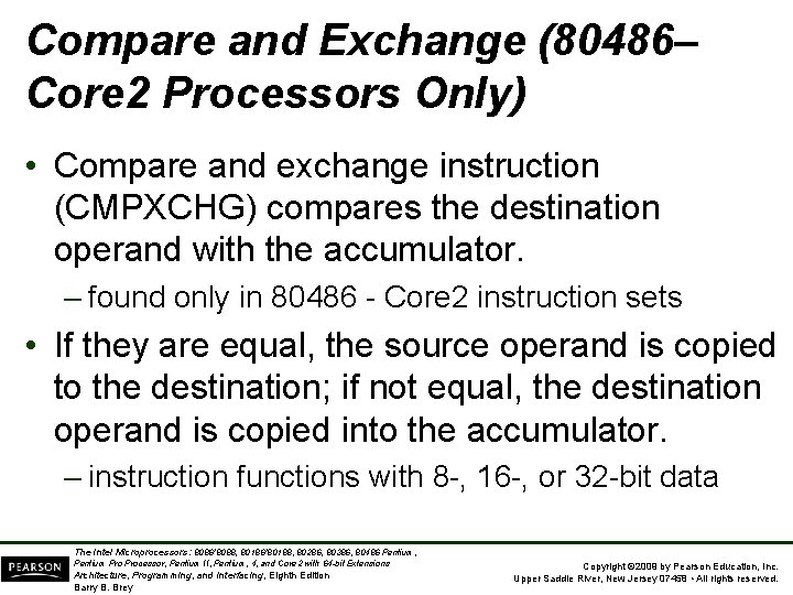 Compare and Exchange (80486– Core 2 Processors Only) • Compare and exchange instruction (CMPXCHG)