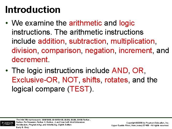 Introduction • We examine the arithmetic and logic instructions. The arithmetic instructions include addition,