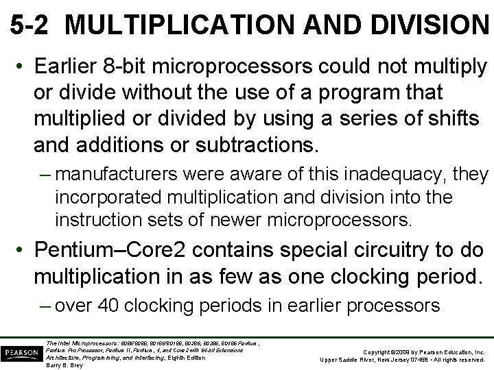 5 -2 MULTIPLICATION AND DIVISION • Earlier 8 -bit microprocessors could not multiply or