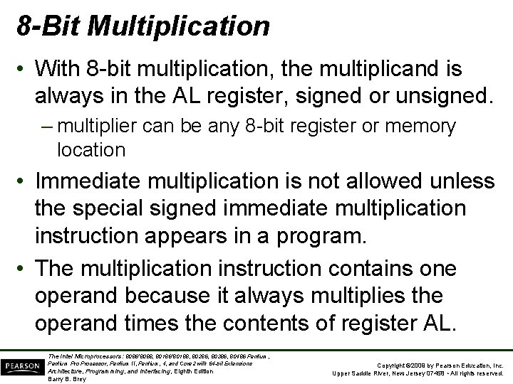 8 -Bit Multiplication • With 8 -bit multiplication, the multiplicand is always in the