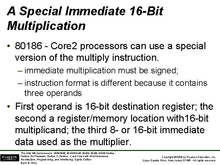 A Special Immediate 16 -Bit Multiplication • 80186 - Core 2 processors can use