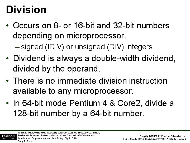 Division • Occurs on 8 - or 16 -bit and 32 -bit numbers depending