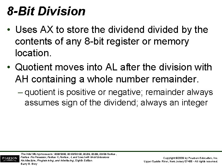 8 -Bit Division • Uses AX to store the dividend divided by the contents