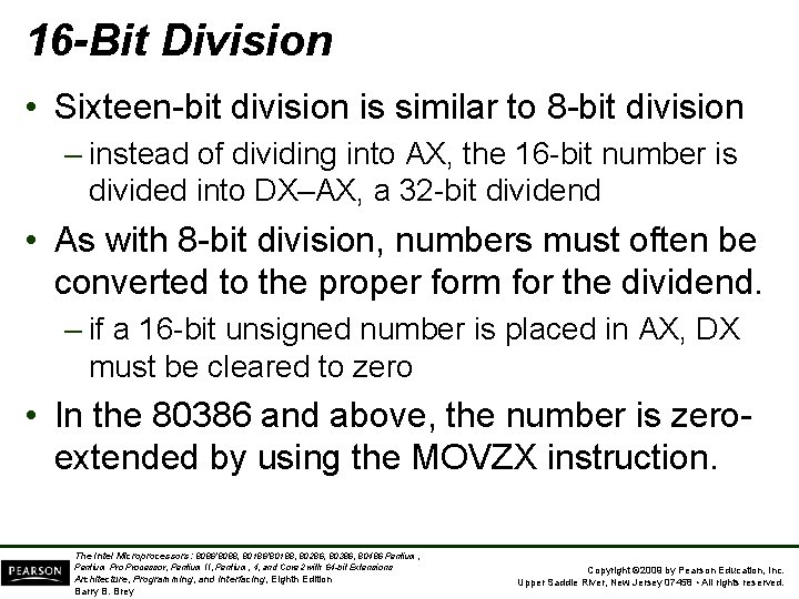 16 -Bit Division • Sixteen-bit division is similar to 8 -bit division – instead