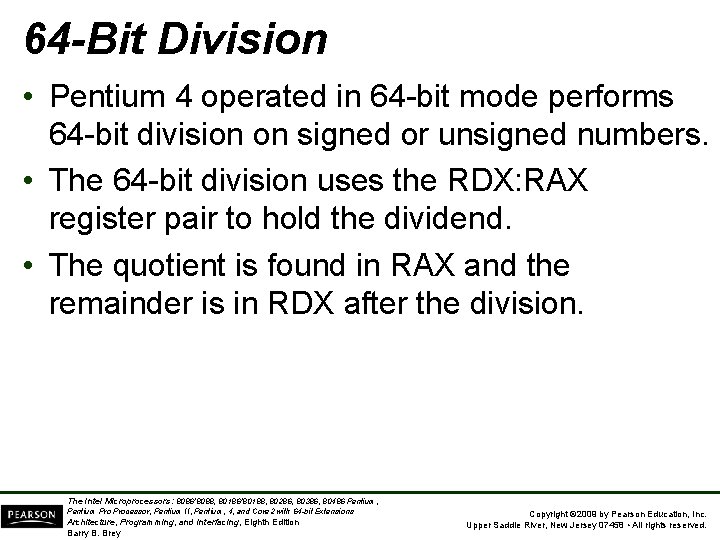 64 -Bit Division • Pentium 4 operated in 64 -bit mode performs 64 -bit