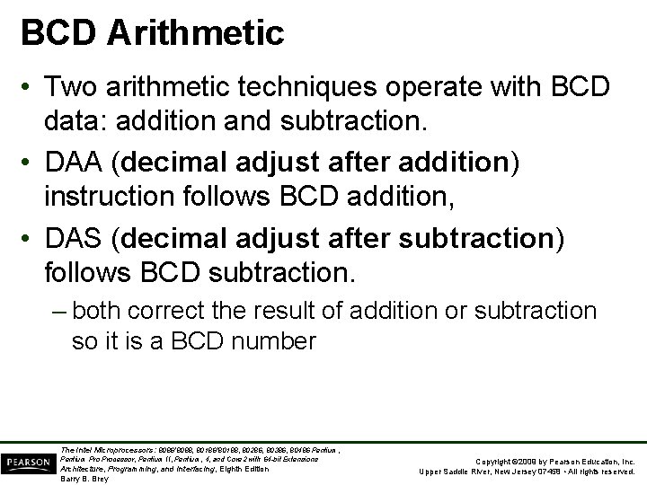 BCD Arithmetic • Two arithmetic techniques operate with BCD data: addition and subtraction. •