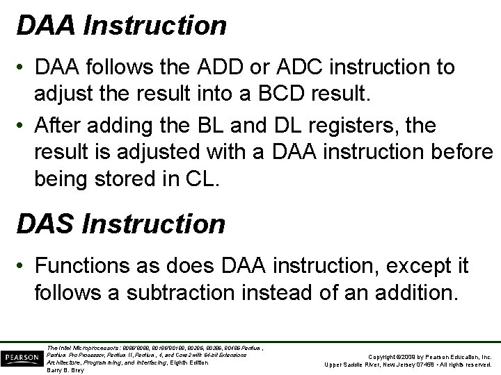 DAA Instruction • DAA follows the ADD or ADC instruction to adjust the result