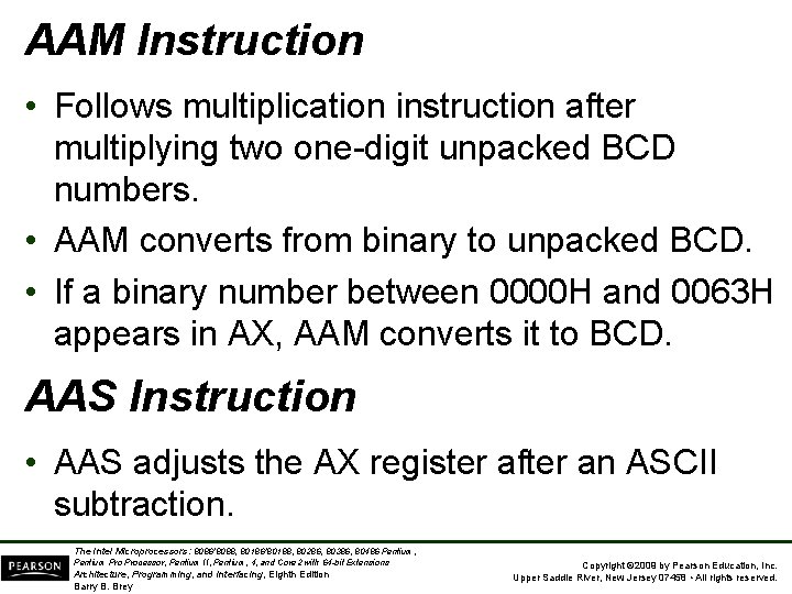 AAM Instruction • Follows multiplication instruction after multiplying two one-digit unpacked BCD numbers. •