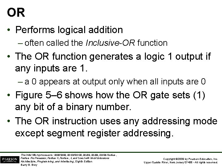 OR • Performs logical addition – often called the Inclusive-OR function • The OR